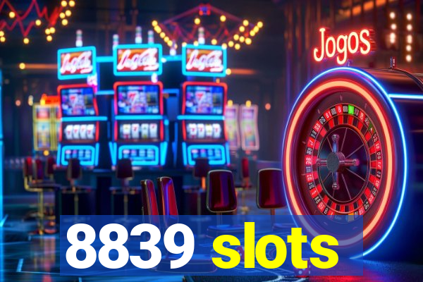 8839 slots